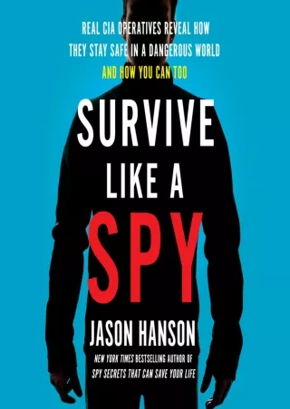 Download Book [PDF] Survive Like a Spy: Real CIA Operatives Reveal How They Stay Safe in a