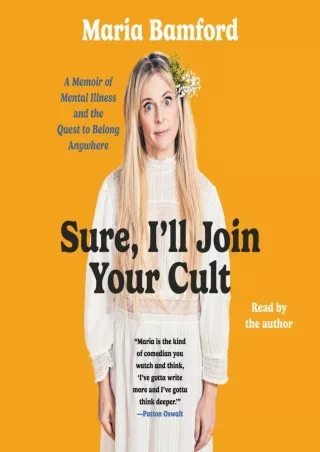[PDF READ ONLINE] Sure, I'll Join Your Cult: A Memoir of Mental Illness and the Quest to Belong