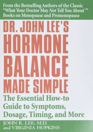 READ [PDF] Dr. John Lee's Hormone Balance Made Simple: The Essential How-to Guide to