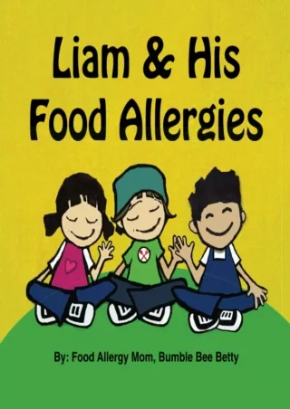 DOWNLOAD/PDF Liam & His Food Allergies: A Book Of Food Allergy Awareness, Empowerment &
