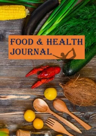 [PDF READ ONLINE] Food and Health Journal: A Daily Food and Health Journal:Personal Wellness and