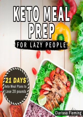 READ [PDF] Keto Meal Prep for Lazy People: 21 Days of Ketogenic Meal Plans to Lose 15