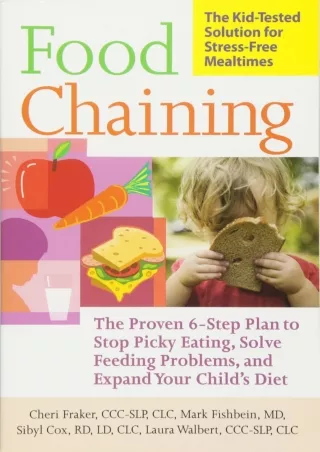[READ DOWNLOAD] Food Chaining: The Proven 6-Step Plan to Stop Picky Eating, Solve Feeding