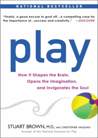 get [PDF] Download Play: How it Shapes the Brain, Opens the Imagination, and Invigorates the Soul