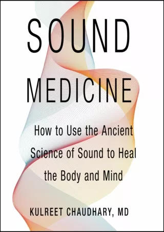 Read ebook [PDF] Sound Medicine: How to Use the Ancient Science of Sound to Heal the Body and