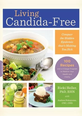 PDF_ Living Candida-Free: 100 Recipes and a 3-Stage Program to Restore Your Health