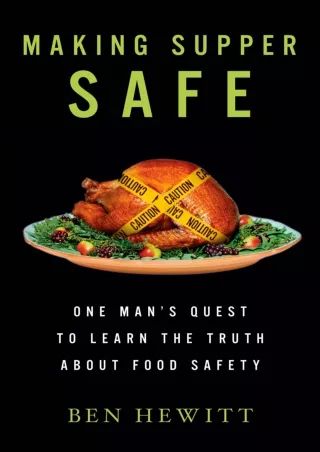 READ [PDF] Making Supper Safe: One Man's Quest to Learn the Truth about Food Safety