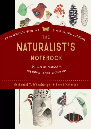 READ [PDF] The Naturalist's Notebook: An Observation Guide and 5-Year Calendar-Journal