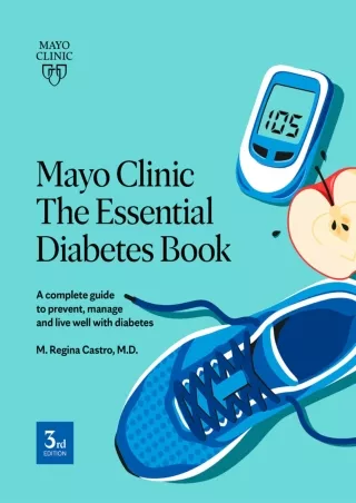 [READ DOWNLOAD] Mayo Clinic The Essential Diabetes Book: A complete guide to prevent, manage
