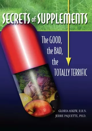 DOWNLOAD/PDF Secrets of Supplements: The Good, The Bad, The Totally Terrific by Gloria