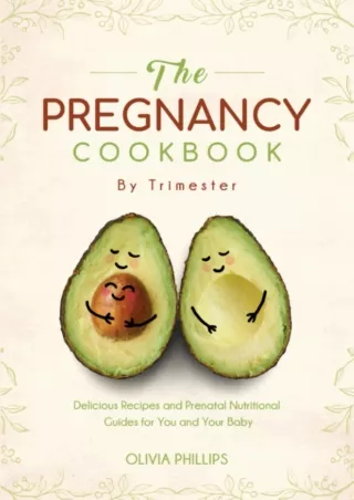 [READ DOWNLOAD] The Pregnancy Cookbook By Trimester: Delicious Recipes and Prenatal