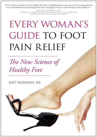 Download Book [PDF] Every Woman's Guide to Foot Pain Relief: The New Science of Healthy Feet