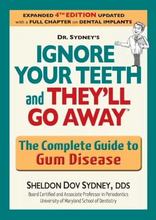 Read ebook [PDF] Ignore your teeth and they'll go away: The complete guide to gum disease