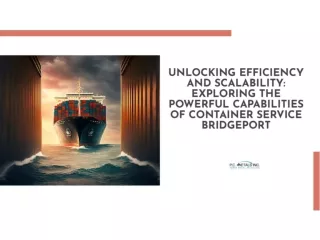 Exploring the Powerful Capabilities of Container Service Bridgeport