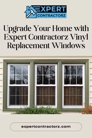 Upgrade Your Home with Expert Contractorz Vinyl Replacement Windows