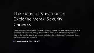 The Future of Surveillance Exploring Meraki Security Cameras