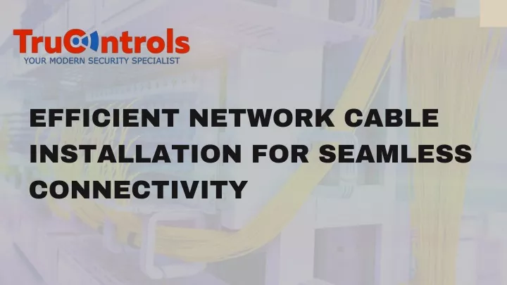 efficient network cable installation for seamless