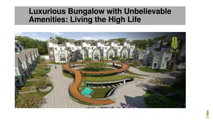 luxurious bungalow with unbelievable amenities living the high life