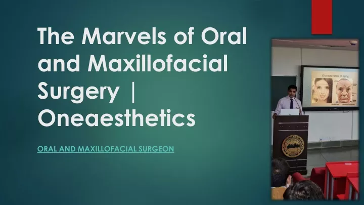 the marvels of oral and maxillofacial surgery o neaesthetics