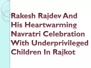 rakesh rajdev and his heartwarming navratri celebration with underprivileged children in rajkot