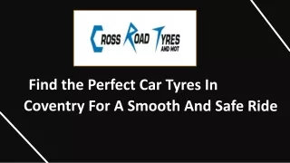 Find the Perfect Car Tyres In Coventry For A Smooth And Safe Ride