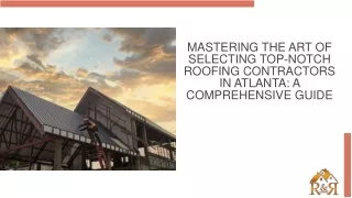 Mastering the Art of Selecting Top-Notch Roofing Contractors in Atlanta