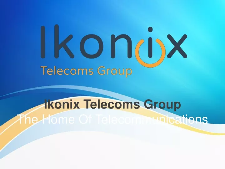 ikonix telecoms group the home