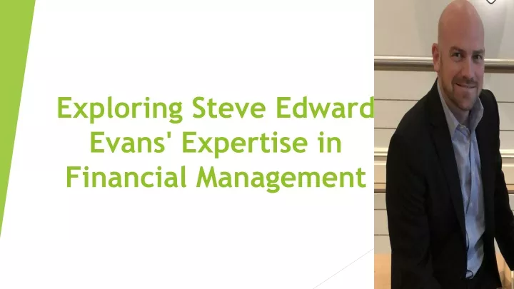 exploring steve edward evans expertise in financial management