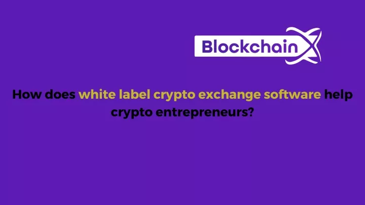 how does white label crypto exchange software