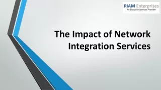 The Impact of Network Integration Services