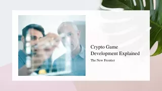 The New Frontier Crypto Game Development Explained