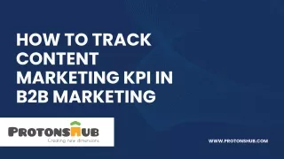 How to Track Content Marketing KPI in B2B Marketing - Protonshub Technologies