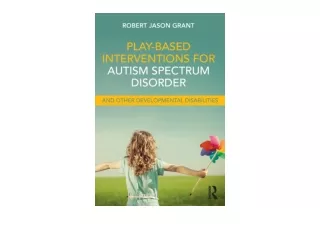 Kindle online PDF Play Based Interventions for Autism Spectrum Disorder and Othe