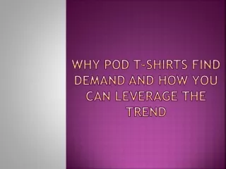 Why POD T-shirts Find Demand and How You Can Leverage the Trend