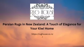 Persian Rugs in New Zealand A Touch of Elegance for Your Kiwi Home