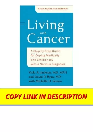 PDF read online Living with Cancer A Step by Step Guide for Coping Medically and