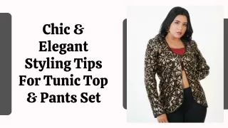 Chic & Elegant Styling Tips For Tunic Top & Pants Set