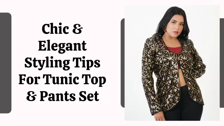 chic elegant styling tips for tunic top pants set