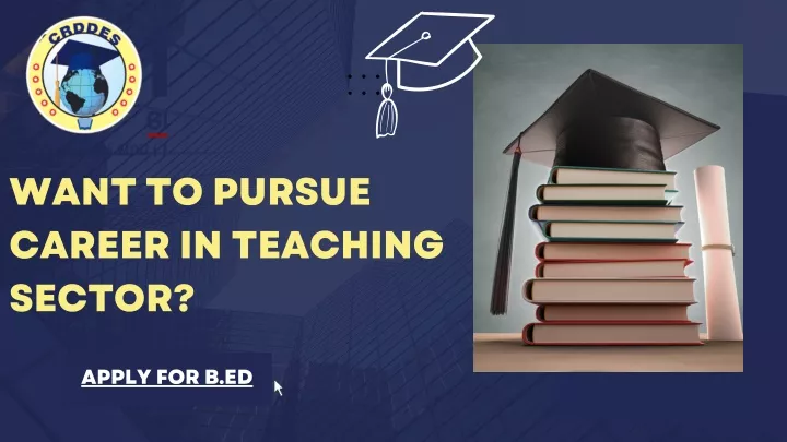 want to pursue career in teaching sector