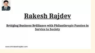 Rakesh Rajdev Bridging Business Brilliance with Philanthropic Passion in Service to Society