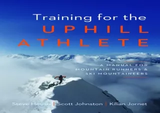READ ONLINE Training for the Uphill Athlete: A Manual for Mountain Runners and Ski Mountaineers