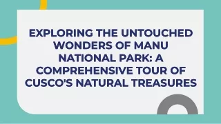 Exploring the Untouched Wonders of Manu National Park A Comprehensive Tour of Cusco's Natural Treasures