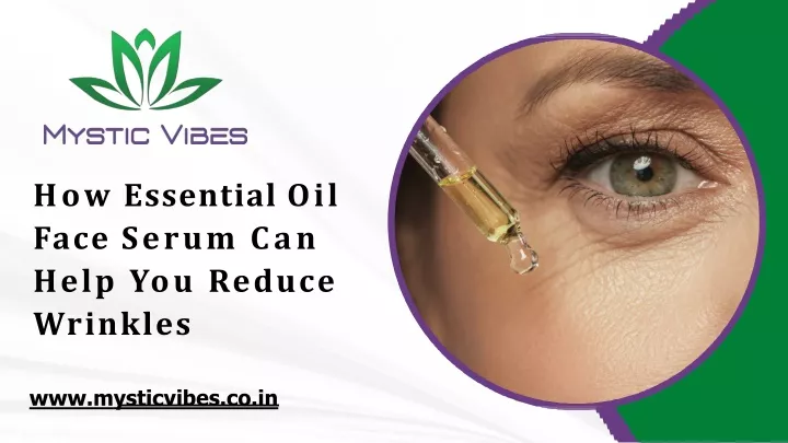 how essential oil face serum can help you reduce