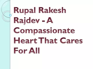 Rupal Rakesh Rajdev - A Compassionate Heart That Cares For All