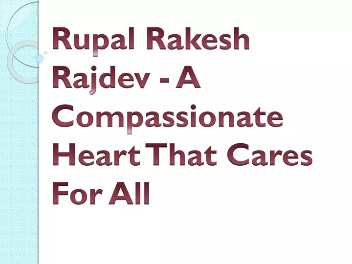 rupal rakesh rajdev a compassionate heart that cares for all