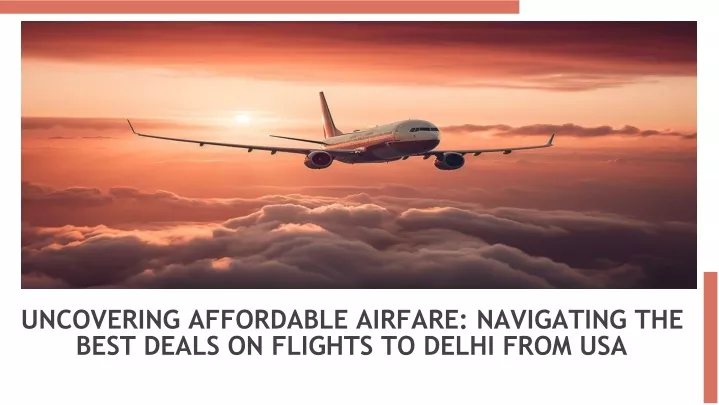 uncovering affordable airfare navigating the best deals on flights to delhi from usa