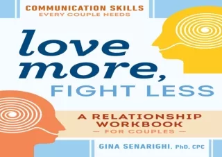 READ EBOOK (PDF) Love More, Fight Less: Communication Skills Every Couple Needs: A Relationship Workbook for Couples