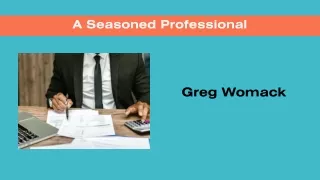 Greg Womack - A Seasoned Professional