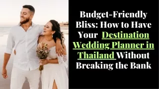Planning a destination wedding in Thailand can be a dream come true without breaking the bank.