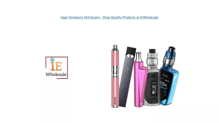 vape hardware distributor shop quality products at iewholesale